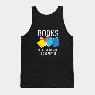 Books Reality Overrated Tank Top